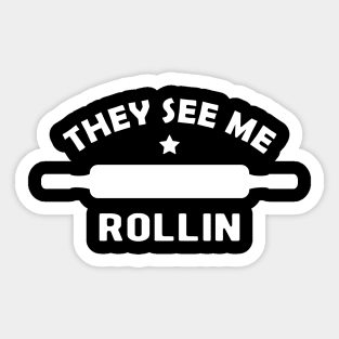 Baker / Chef / Cook - They see me rollin Sticker